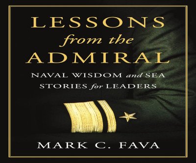 Naval Leadership Wisdom: Lessons from the Admiral