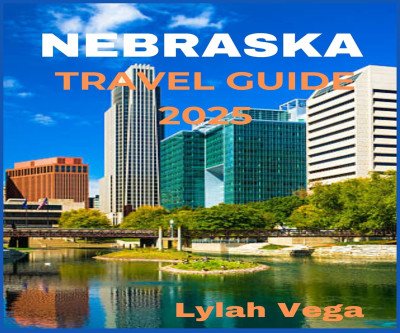Nebraska Travel Guide 2025: Uncover Hidden Gems