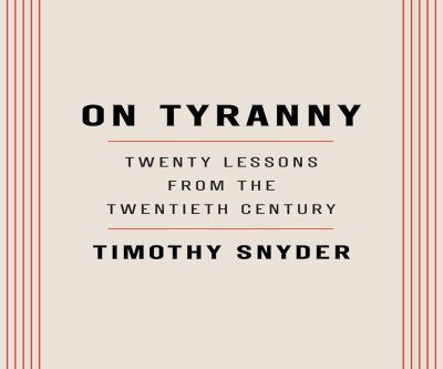 On Tyranny: Lessons for Resistance and Survival