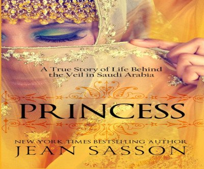Princess: Life Behind the Veil in Saudi Arabia