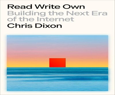 Unlock Web3's Power: Read Write Own by Chris Dixon