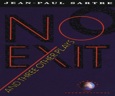 Sartre's Hell Unleashed: No Exit & Three Plays