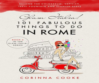 Secret Rome: 101 Authentic Experiences Beyond Tourist Crowds