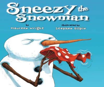 Sneezy the Snowman: A Warming Winter Tale
