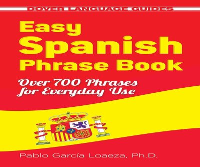 Spanish Phrase Power: 700+ Practical Expressions