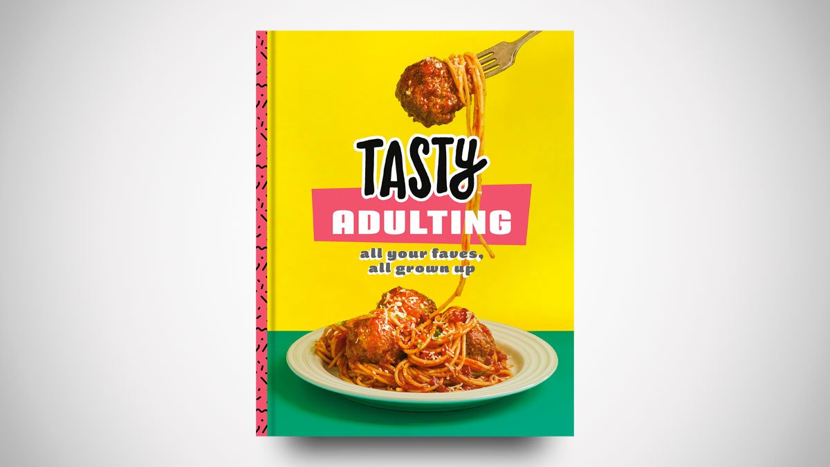 Tasty Adulting: All Your Faves, All Grown Up Cookbook