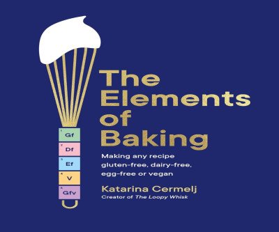 The Elements of Baking: Transform Any Recipe
