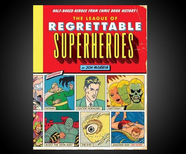 The League of Regrettable Superheroes