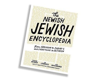 The Newish Jewish Encyclopedia: From Abraham to Zabar's and Everything in Between