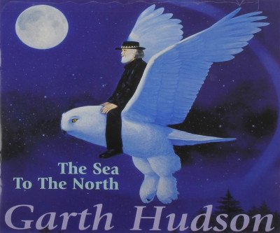 The Sea to the North - Garth Hudson