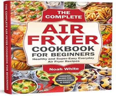 The Ultimate Air Fryer Cookbook for Beginners
