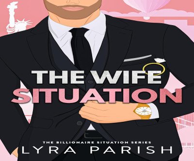 The Wife Situation: A Billionaire Romance