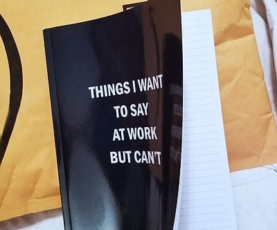 Things I Want to Say At Work But Can't Journal
