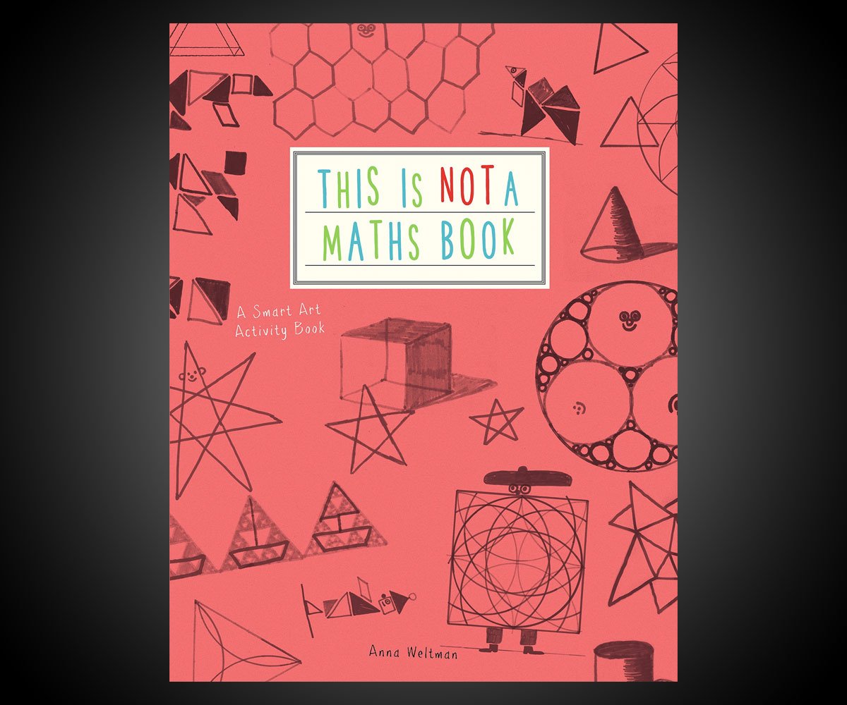 This is Not a Maths Book: A Smart Art Activity Book