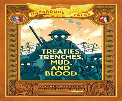 Treaties, Trenches, Mud, and Blood: WWI Graphic Novel Adventure
