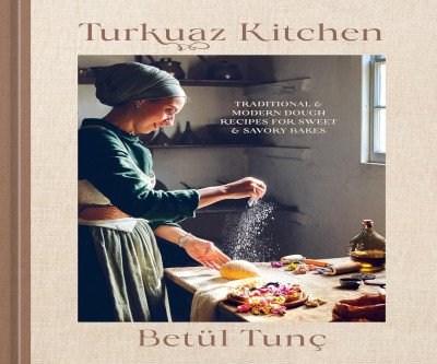 Turkuaz Kitchen: 85 Traditional & Modern Dough Recipes