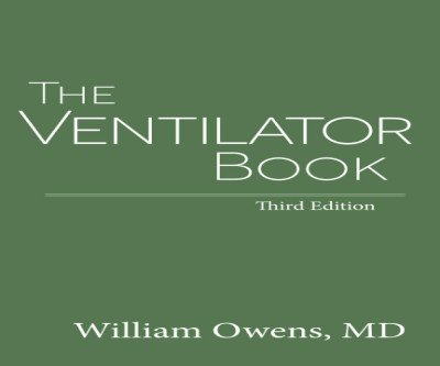The Ventilator Book: Your ICU Reference Guide