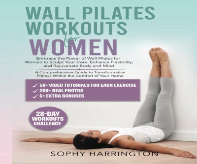 Transform Your Body with Wall Pilates: Complete 28-Day Guide