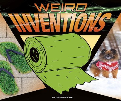 Weird Wonders: The Strangest Inventions Ever Created