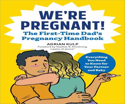 We're Pregnant! A Guide for First-Time Dads