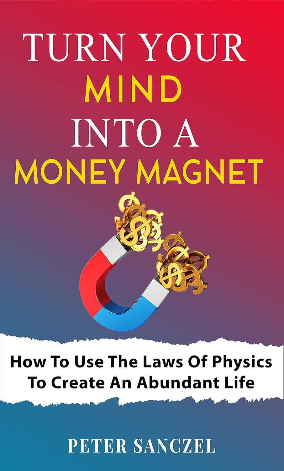 Transform Your Mind Into a Money Magnet