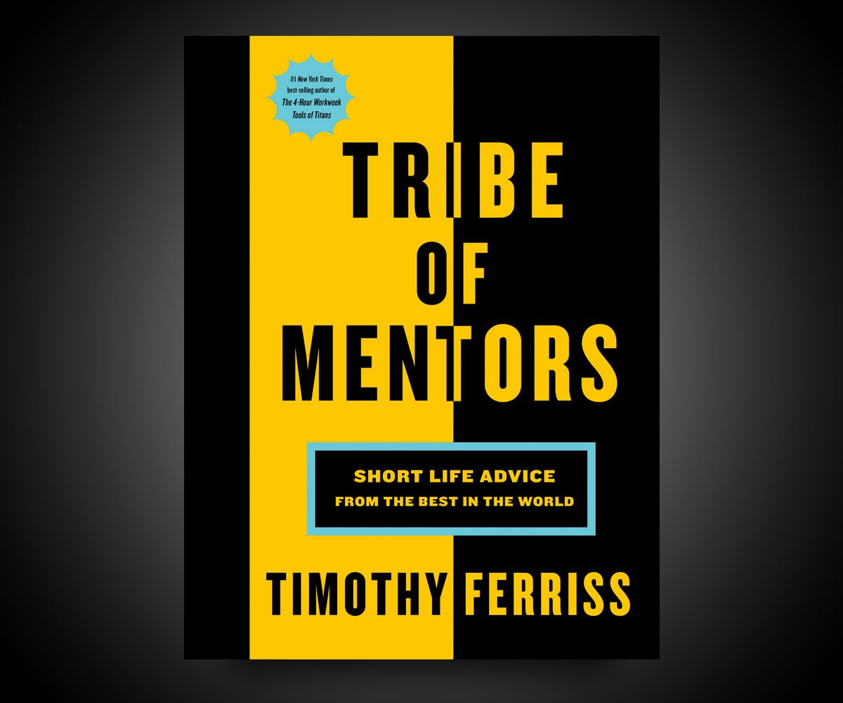 Tribe of Mentors: Short Life Advice