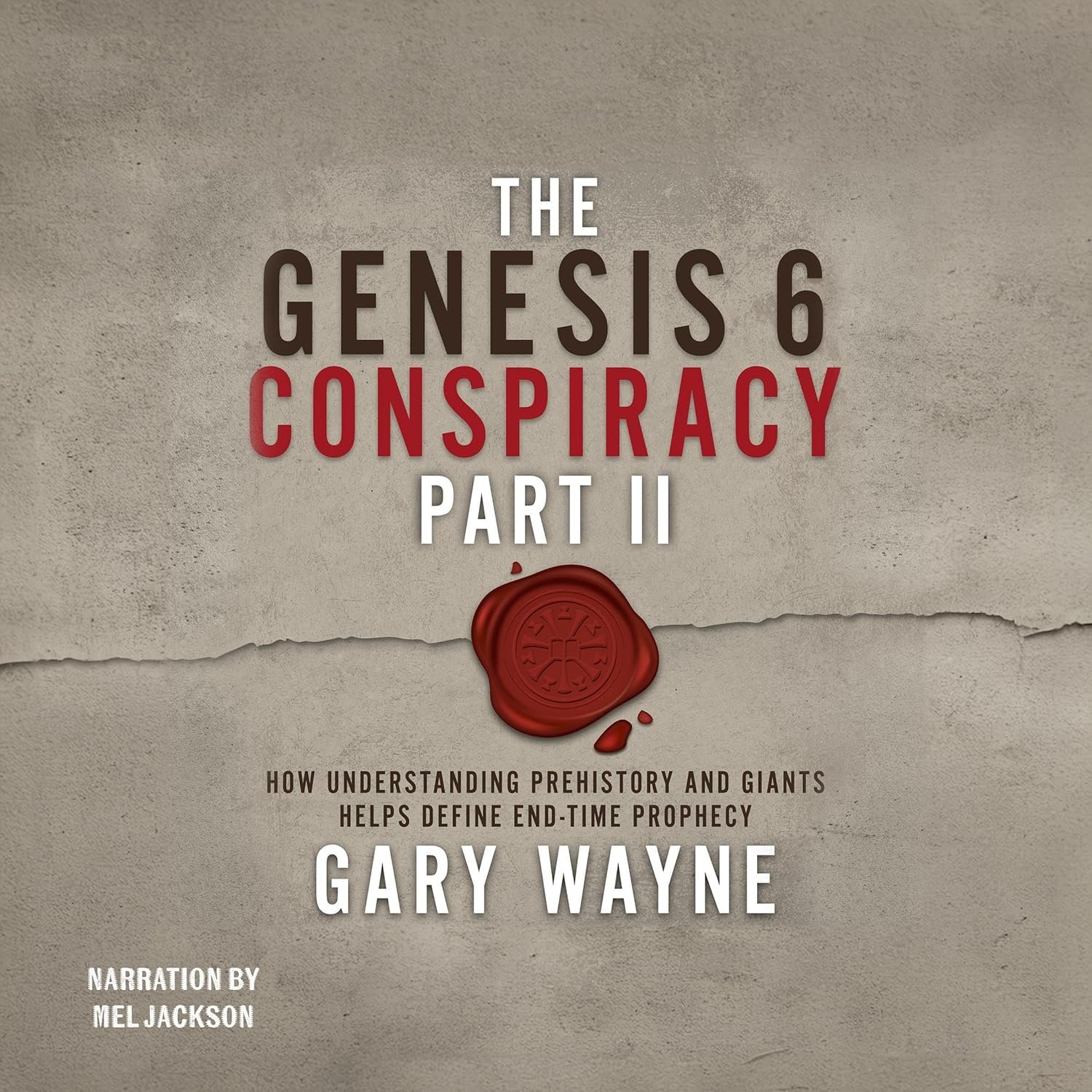 Unlocking End-Time Prophecy: Genesis 6 Conspiracy II