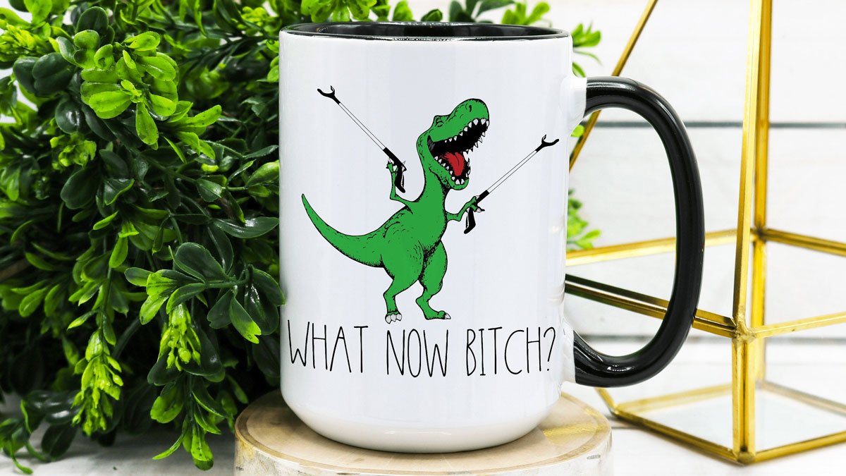 What Now Bitch? T-Rex Coffee Mug