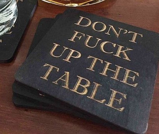 Don’t Fuck Up The Table Wood Coasters