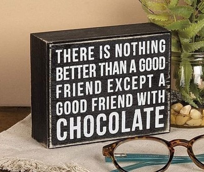 Nothing is Better Than a Friend With Chocolate Sign