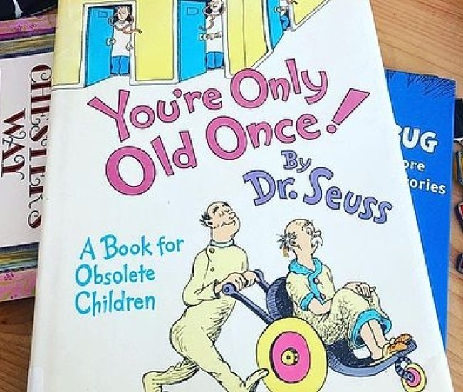 You're Only Old Once! A Book for Obsolete Children