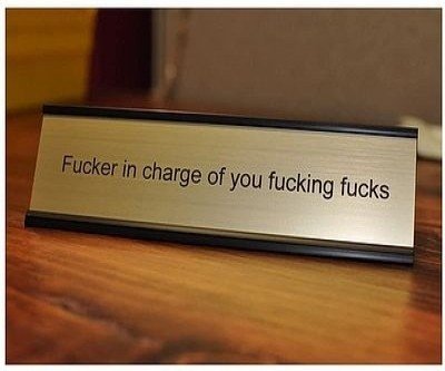 F*cker In Charge Name Desk...