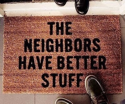 The Neighbors Have Better ...