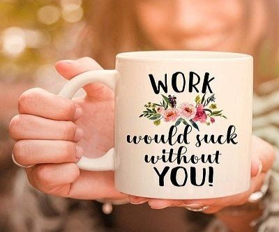 Work Would Suck Without Yo...