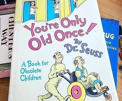 You're Only Old Once!...